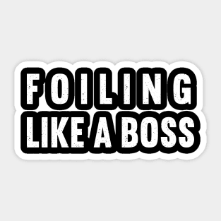 Foiling Like a Boss Sticker